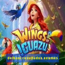 delboni resultados exames